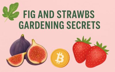 🌿 Fig and Strawbs Gardening Secrets: 8 Smart Ways to Grow Figs, Strawbs & Your Crypto Wallet 🍓✨